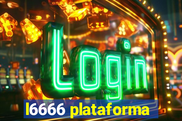 l6666 plataforma